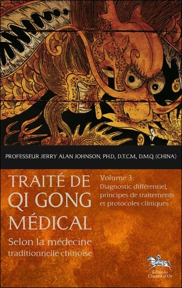 Traité de Qi Gong médical - Volume 3 - Diagnostic différentiel, principes de traitements et protocoles cliniques